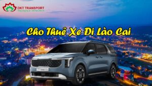 Thuê Xe Đi Lào Cai: Xe Limousine, Xe 7 Chỗ, 16 Chỗ Chất Lượng Cao
